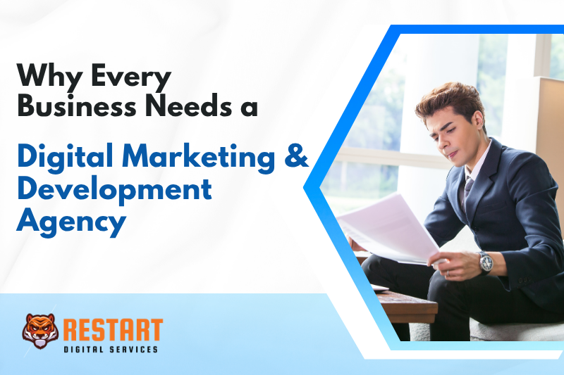 Why Every Business Needs a Digital Marketing & Development Agency