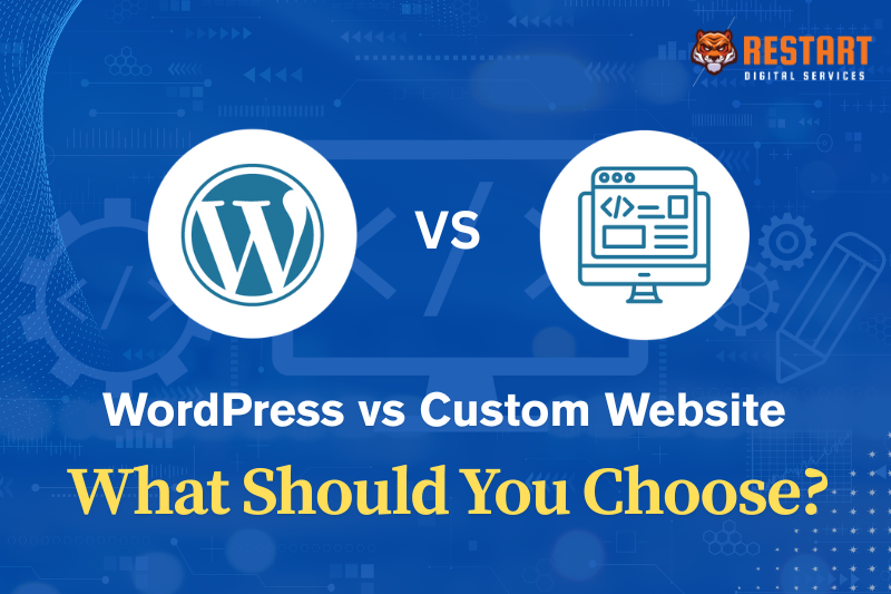 WordPress vs Custom Website: What Should You Choose?